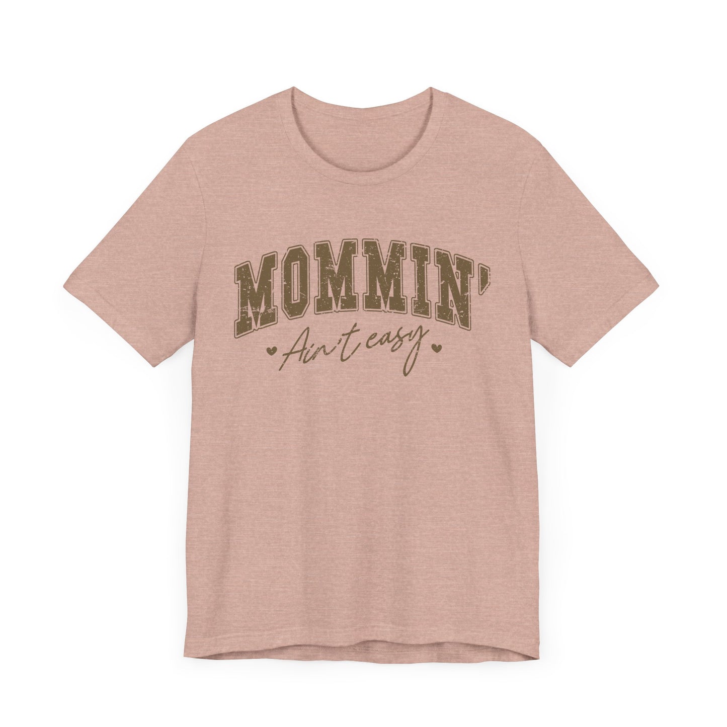 Mommin' Ain't Easy Unisex Tee - Perfect for Moms, Gift for Mother's Day, Casual Wear, Stay-at-Home Gear, Parenting Humor