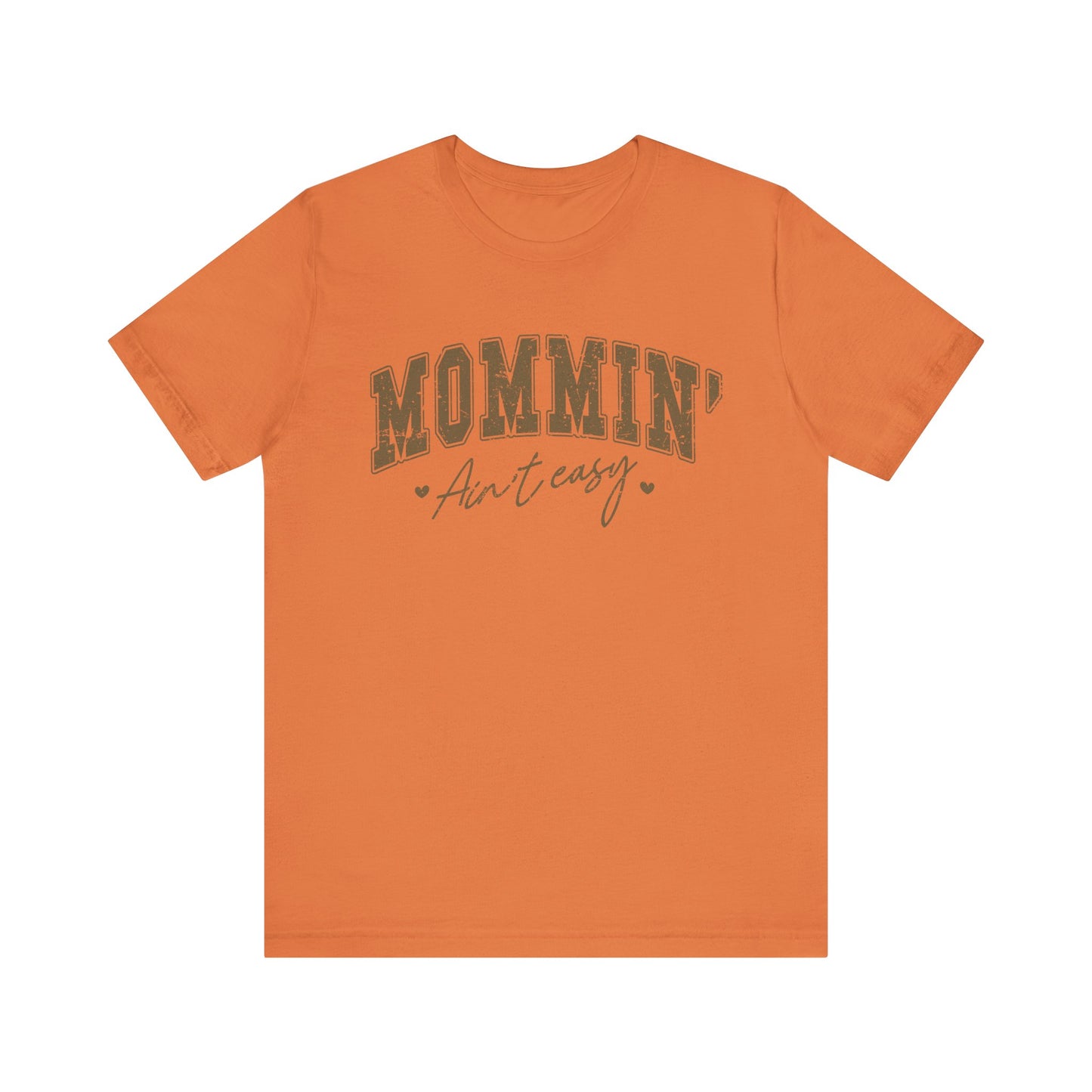 Mommin' Ain't Easy Unisex Tee - Perfect for Moms, Gift for Mother's Day, Casual Wear, Stay-at-Home Gear, Parenting Humor