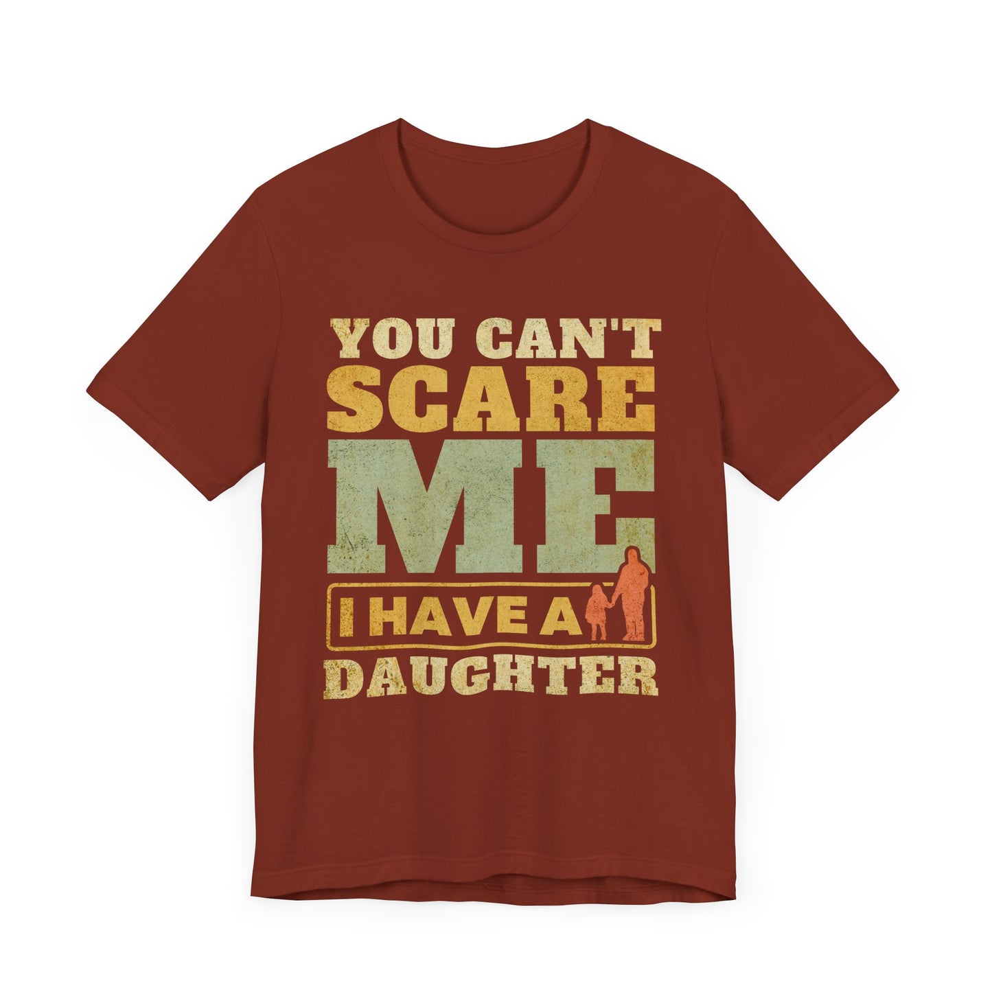 You Can't scare Me Tee - Perfect for Father's Day, Dad Gifts, Casual Wear, Outdoors