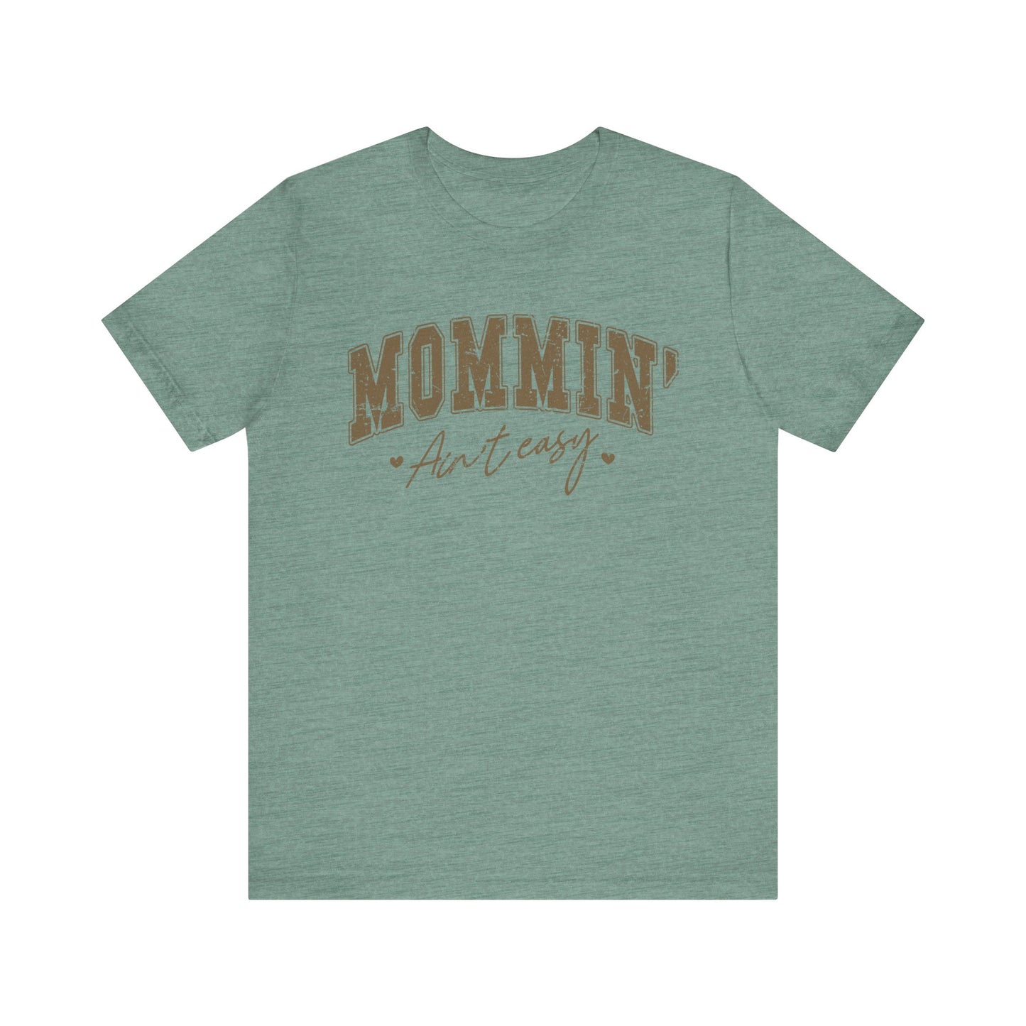 Mommin' Ain't Easy Unisex Tee - Perfect for Moms, Gift for Mother's Day, Casual Wear, Stay-at-Home Gear, Parenting Humor