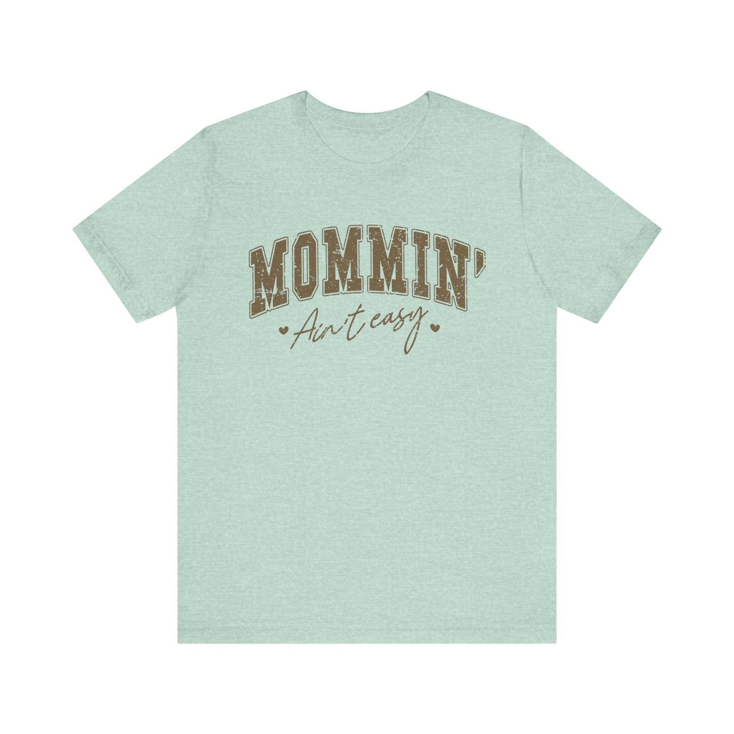 Mommin' Ain't Easy Unisex Tee - Perfect for Moms, Gift for Mother's Day, Casual Wear, Stay-at-Home Gear, Parenting Humor