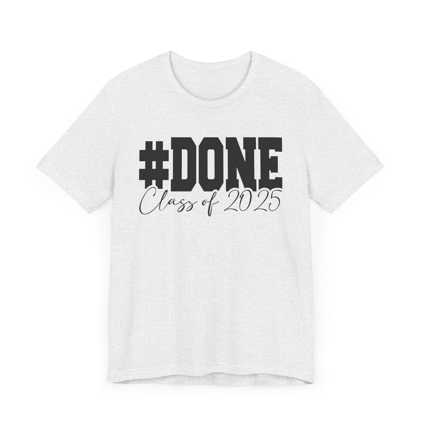 #Done 2025, Graduation Shirt, Unisex High School T-Shirt, Senior Year Gift, Celebrate Graduation Milestone
