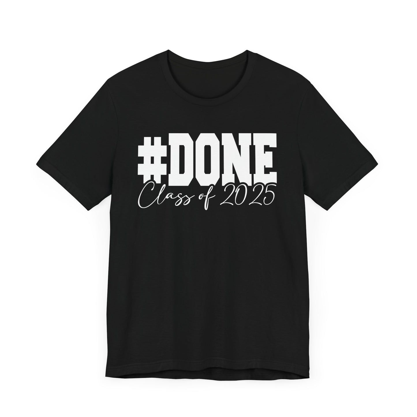 #Done 2025, Graduation Shirt, Unisex High School T-Shirt, Senior Year Gift, Celebrate Graduation Milestone