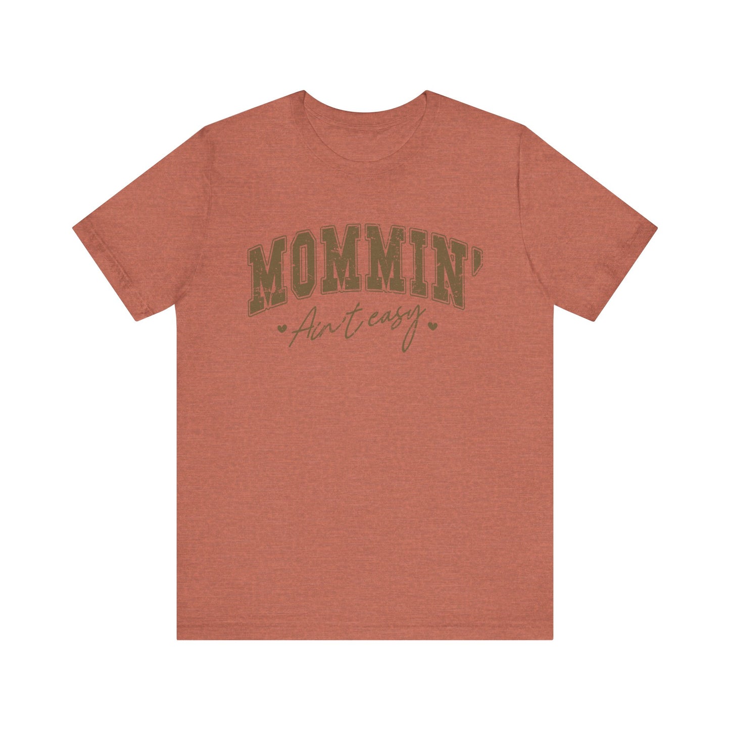 Mommin' Ain't Easy Unisex Tee - Perfect for Moms, Gift for Mother's Day, Casual Wear, Stay-at-Home Gear, Parenting Humor