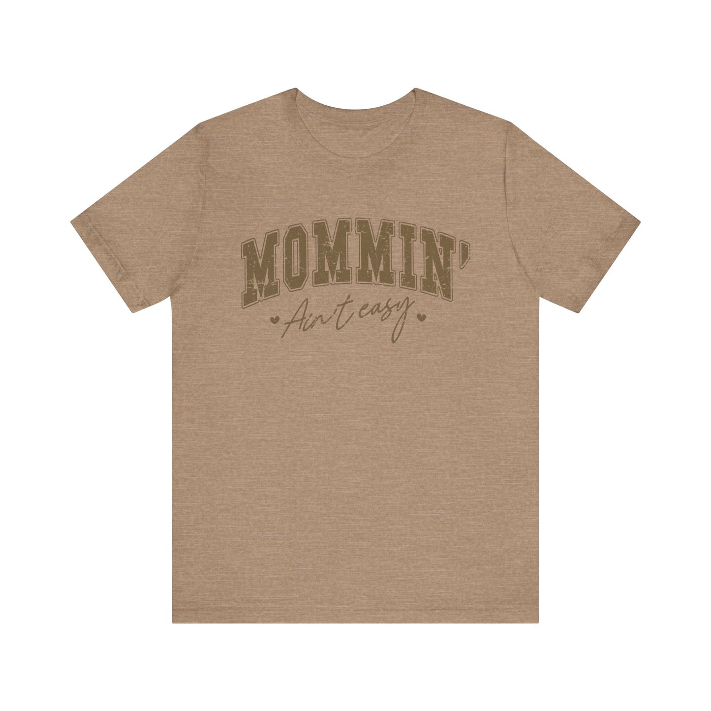Mommin' Ain't Easy Unisex Tee - Perfect for Moms, Gift for Mother's Day, Casual Wear, Stay-at-Home Gear, Parenting Humor