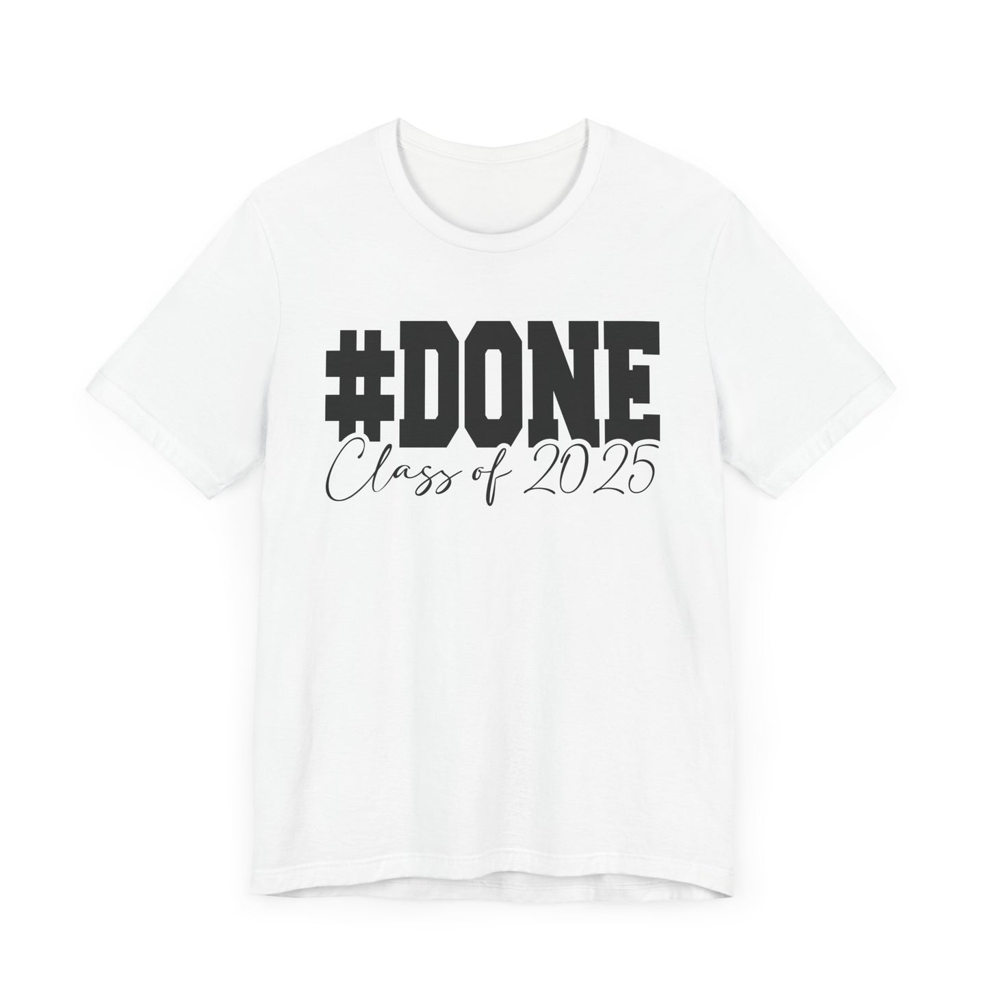 #Done 2025, Graduation Shirt, Unisex High School T-Shirt, Senior Year Gift, Celebrate Graduation Milestone