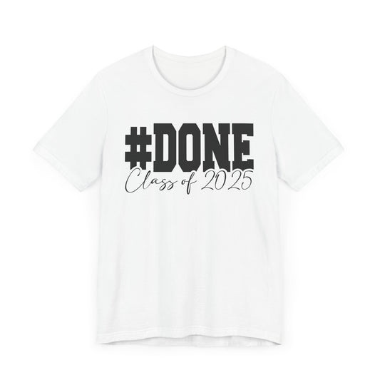 #Done 2025, Graduation Shirt, Unisex High School T-Shirt, Senior Year Gift, Celebrate Graduation Milestone