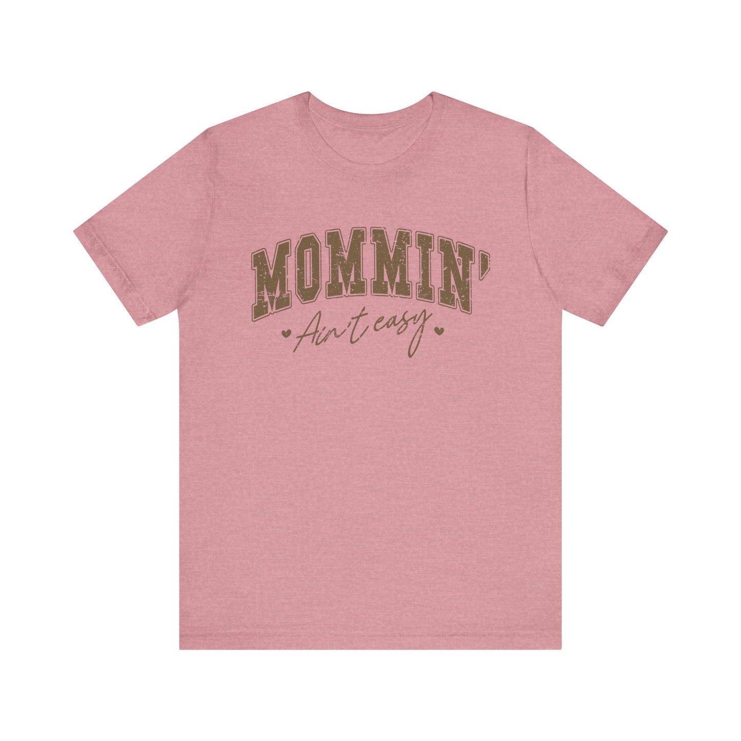 Mommin' Ain't Easy Unisex Tee - Perfect for Moms, Gift for Mother's Day, Casual Wear, Stay-at-Home Gear, Parenting Humor