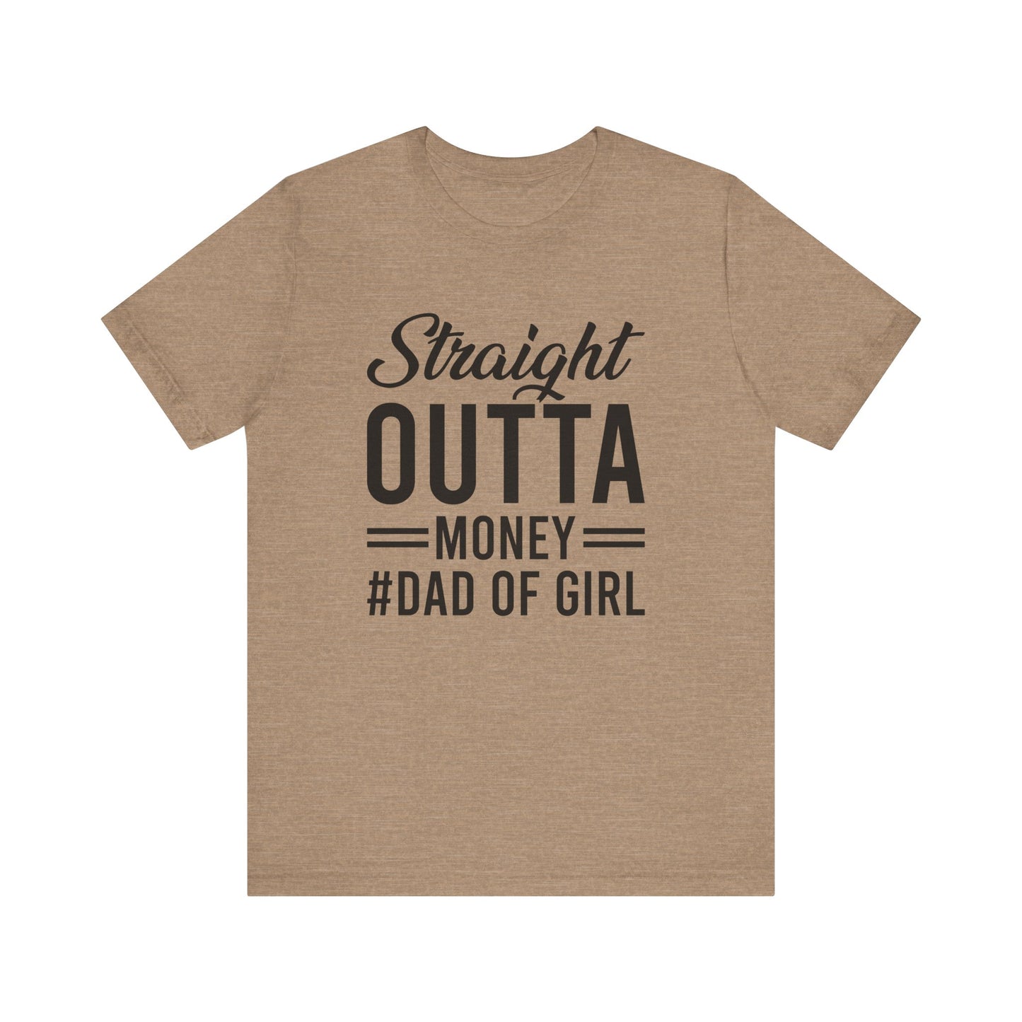 Straight Outta Money #Dad of Girl