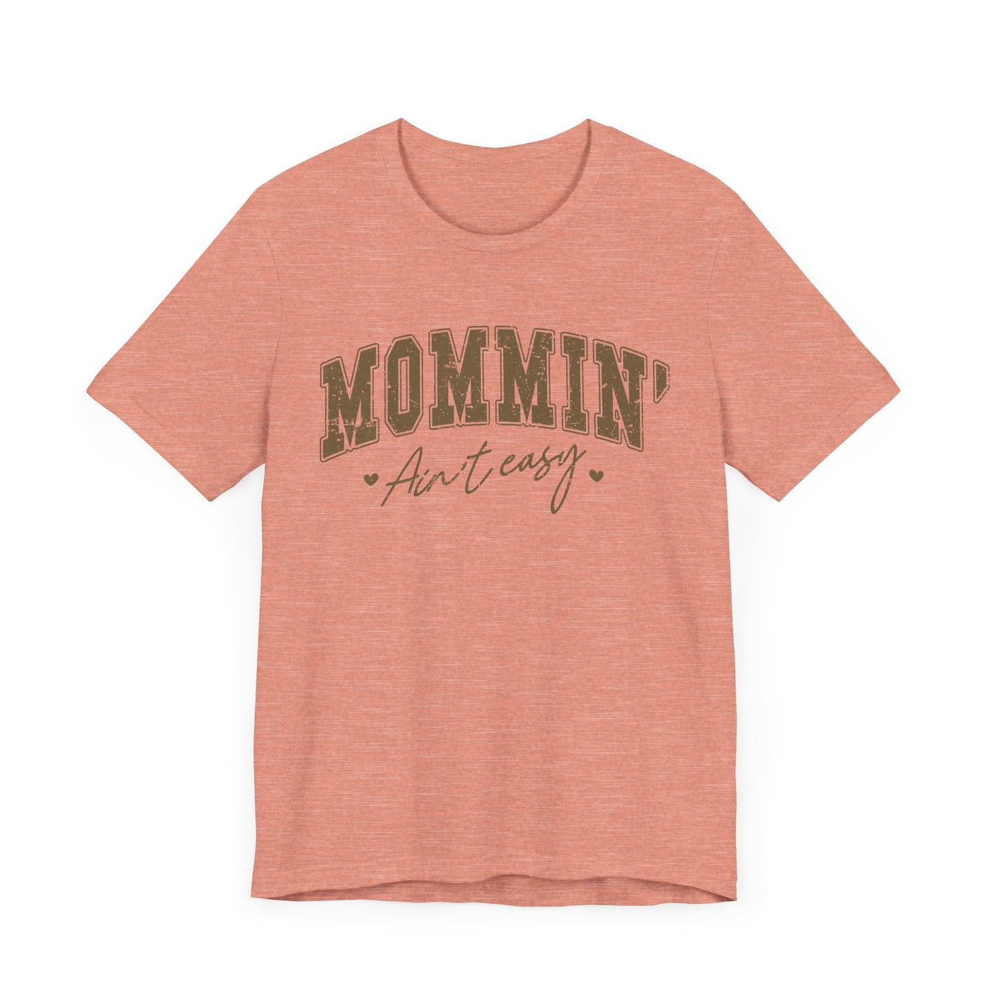 Mommin' Ain't Easy Unisex Tee - Perfect for Moms, Gift for Mother's Day, Casual Wear, Stay-at-Home Gear, Parenting Humor