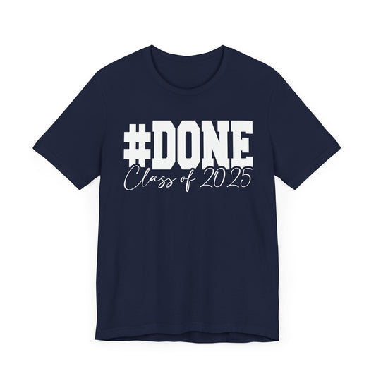 #Done 2025, Graduation Shirt, Unisex High School T-Shirt, Senior Year Gift, Celebrate Graduation Milestone