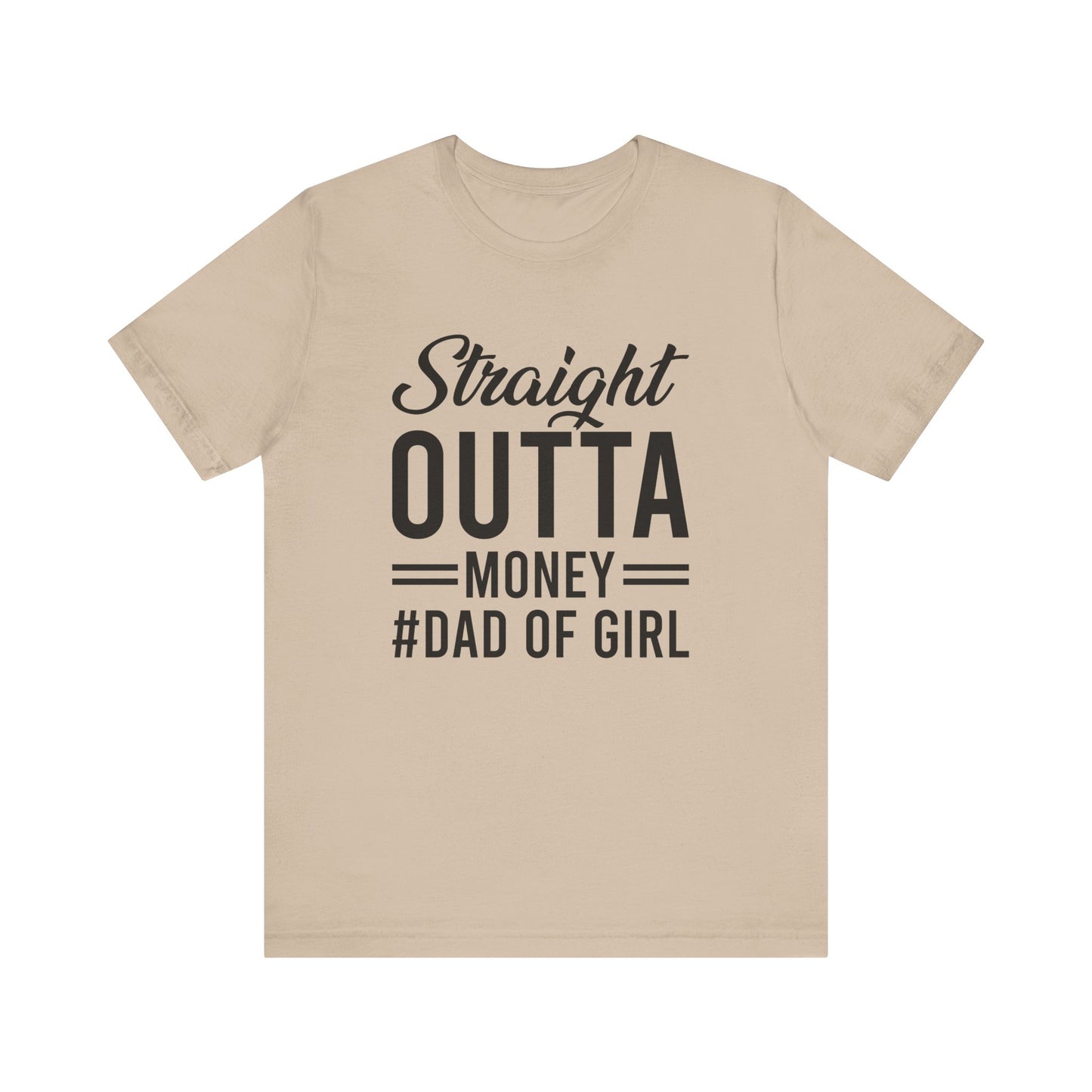 Straight Outta Money #Dad of Girl