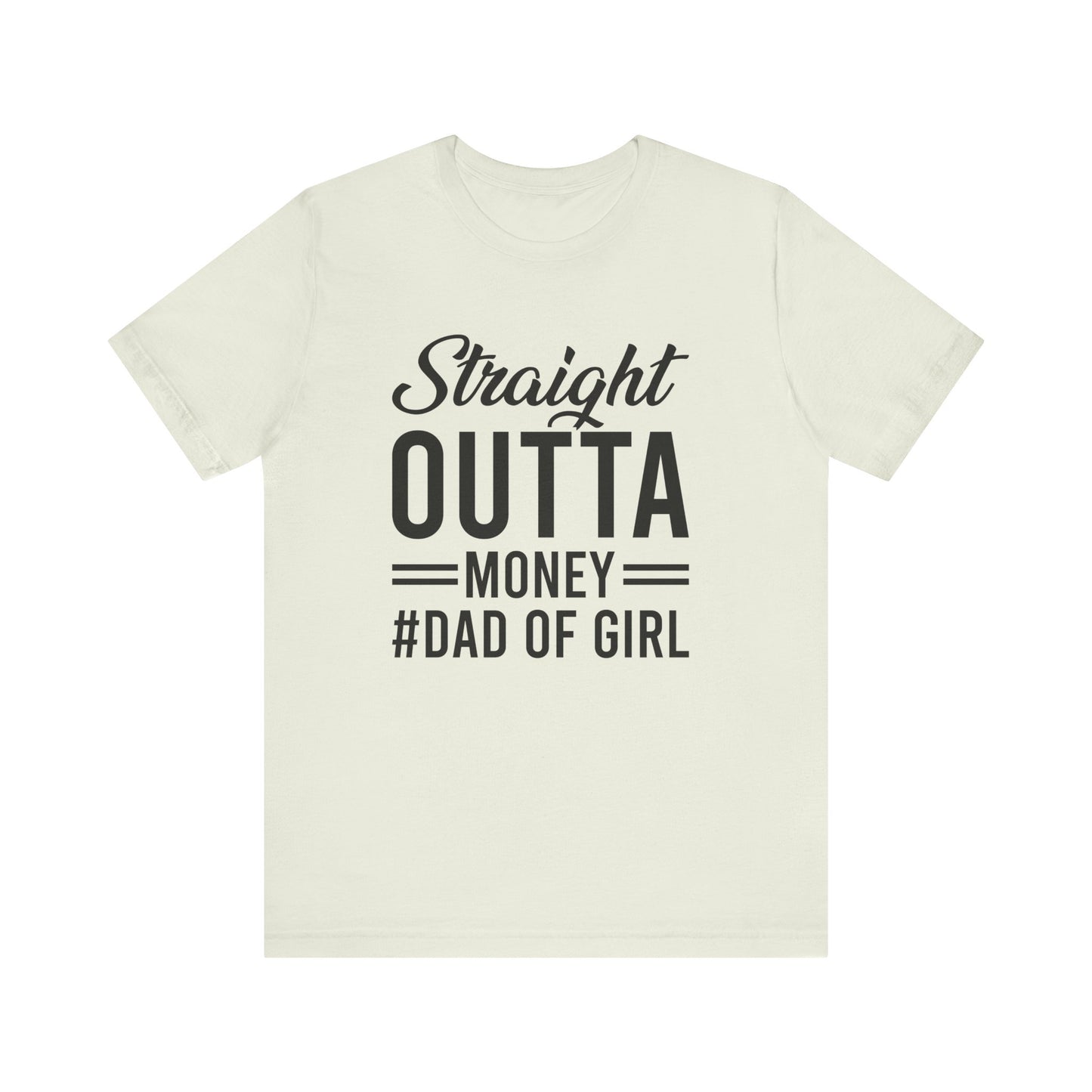 Straight Outta Money #Dad of Girl