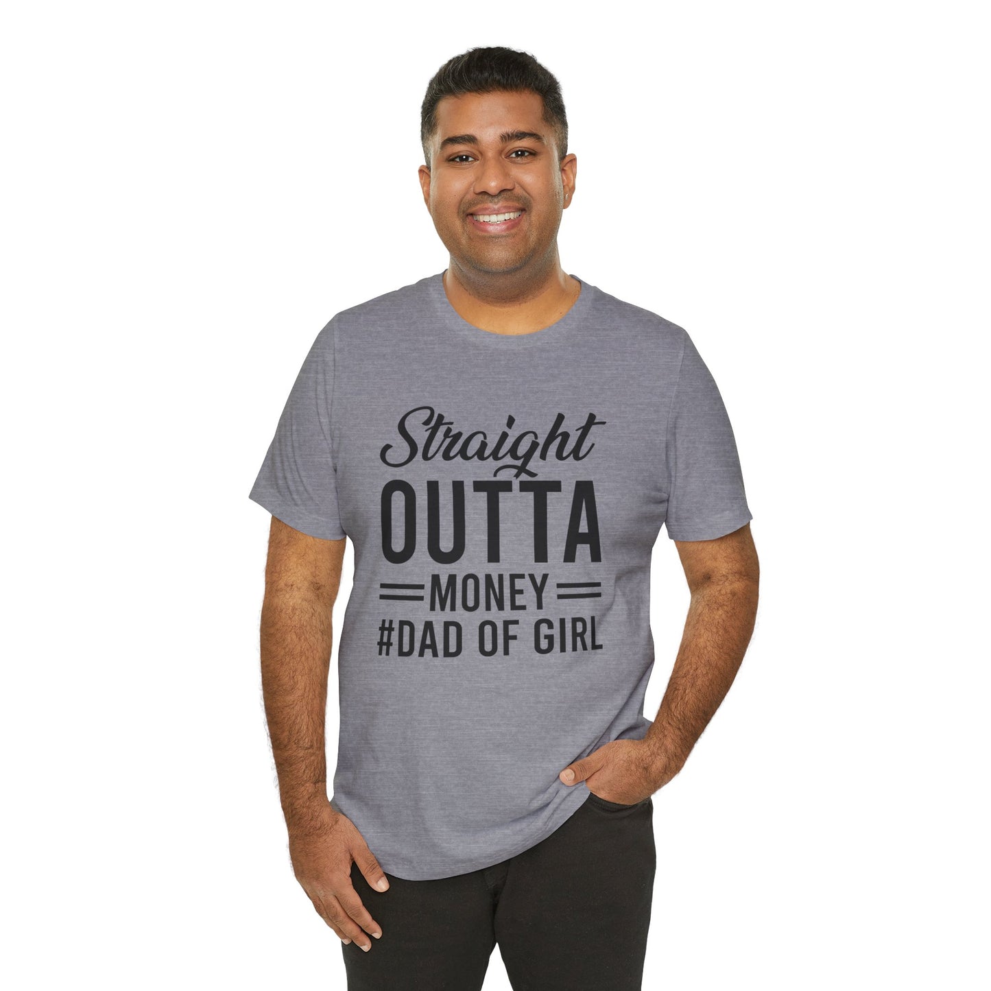 Straight Outta Money #Dad of Girl