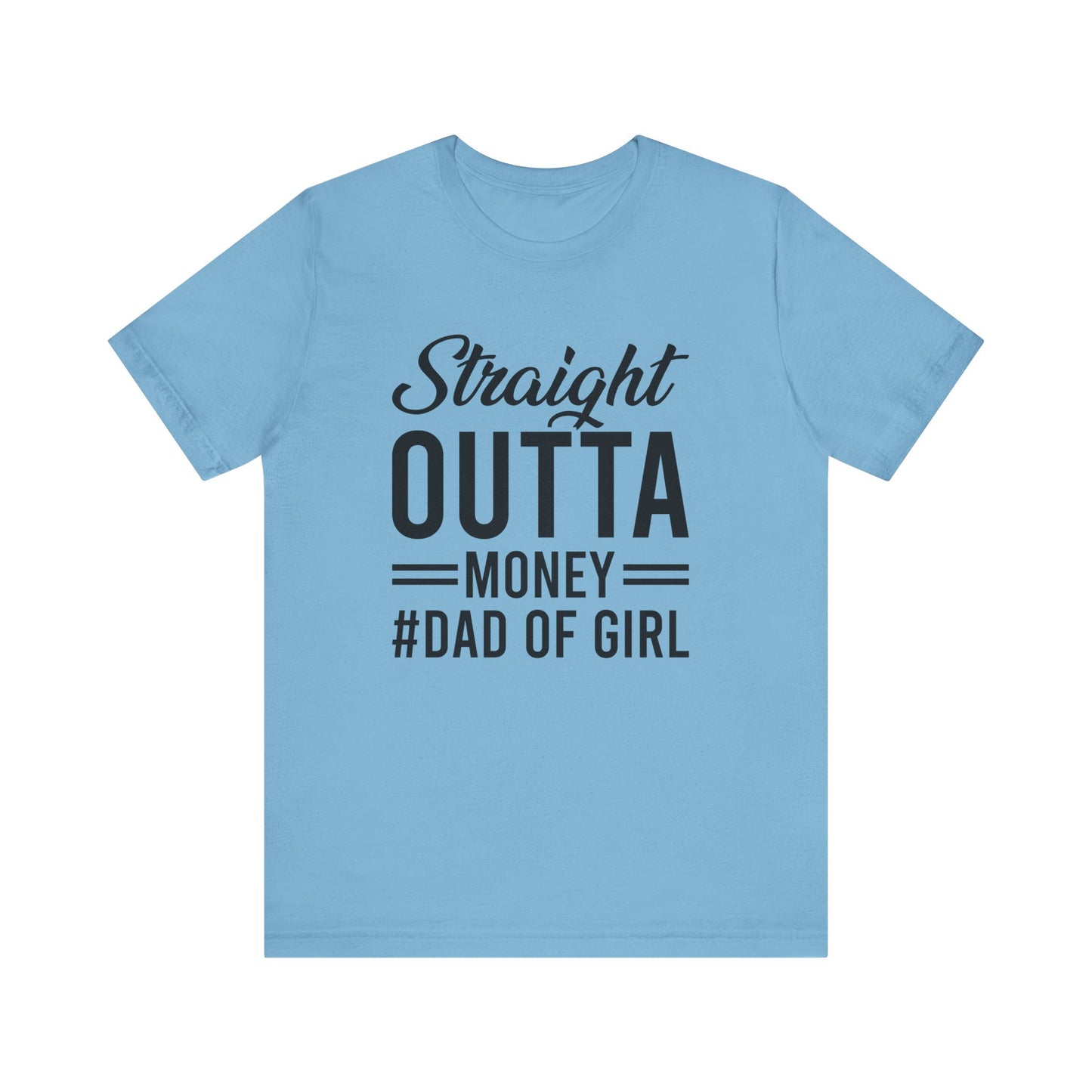 Straight Outta Money #Dad of Girl