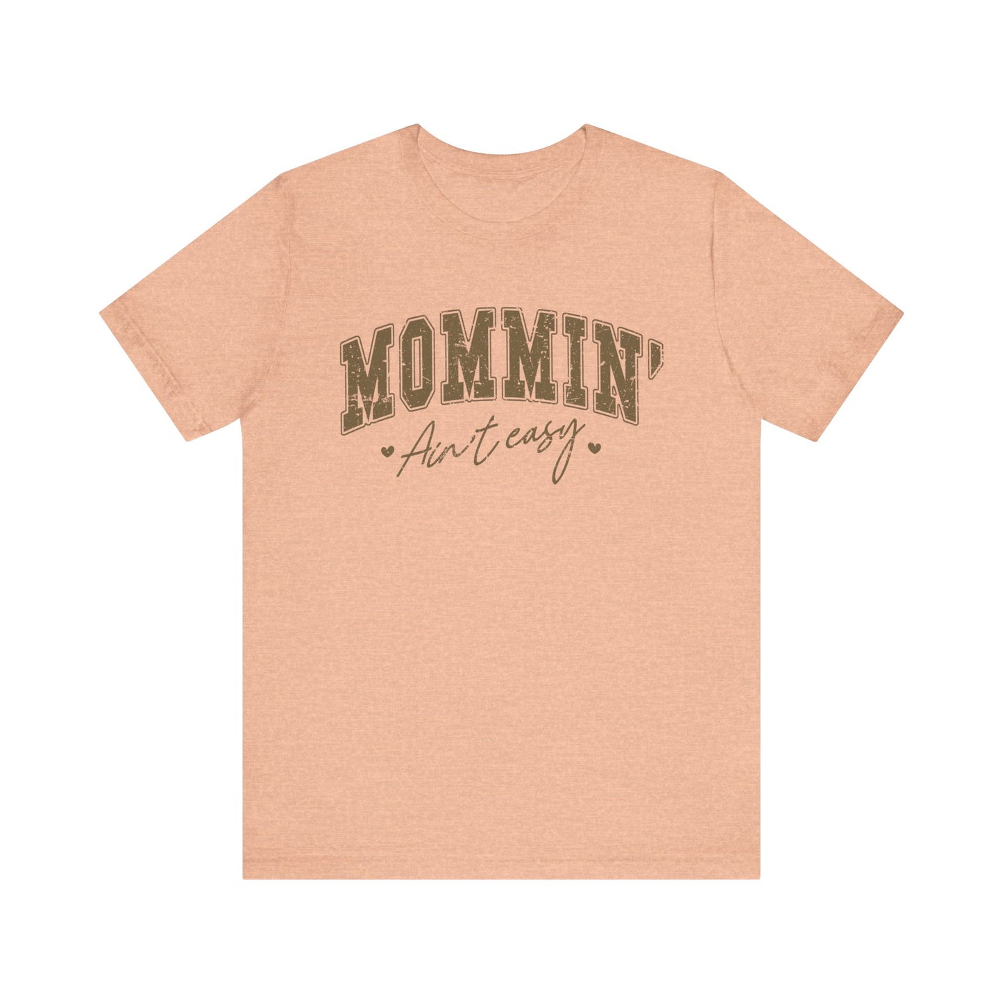 Mommin' Ain't Easy Unisex Tee - Perfect for Moms, Gift for Mother's Day, Casual Wear, Stay-at-Home Gear, Parenting Humor