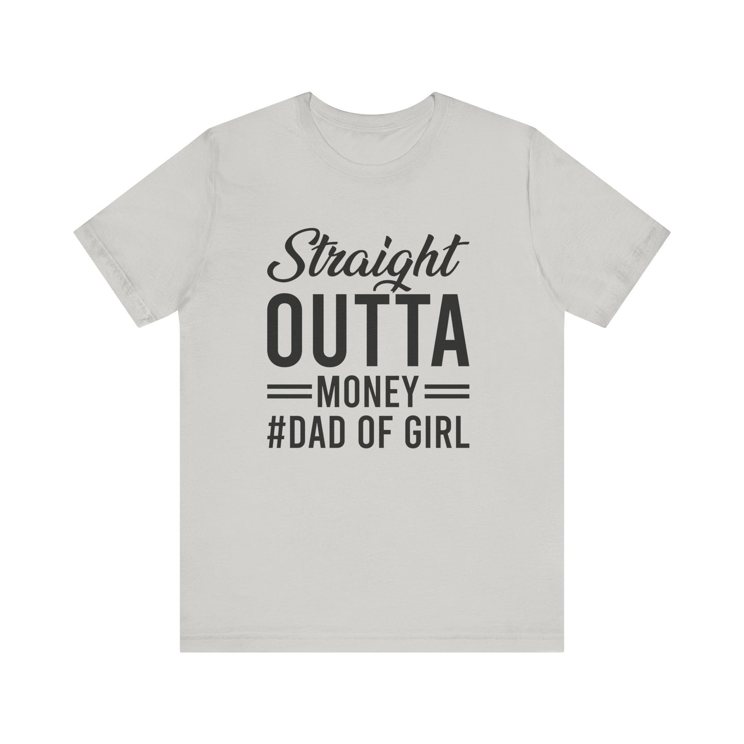 Straight Outta Money #Dad of Girl