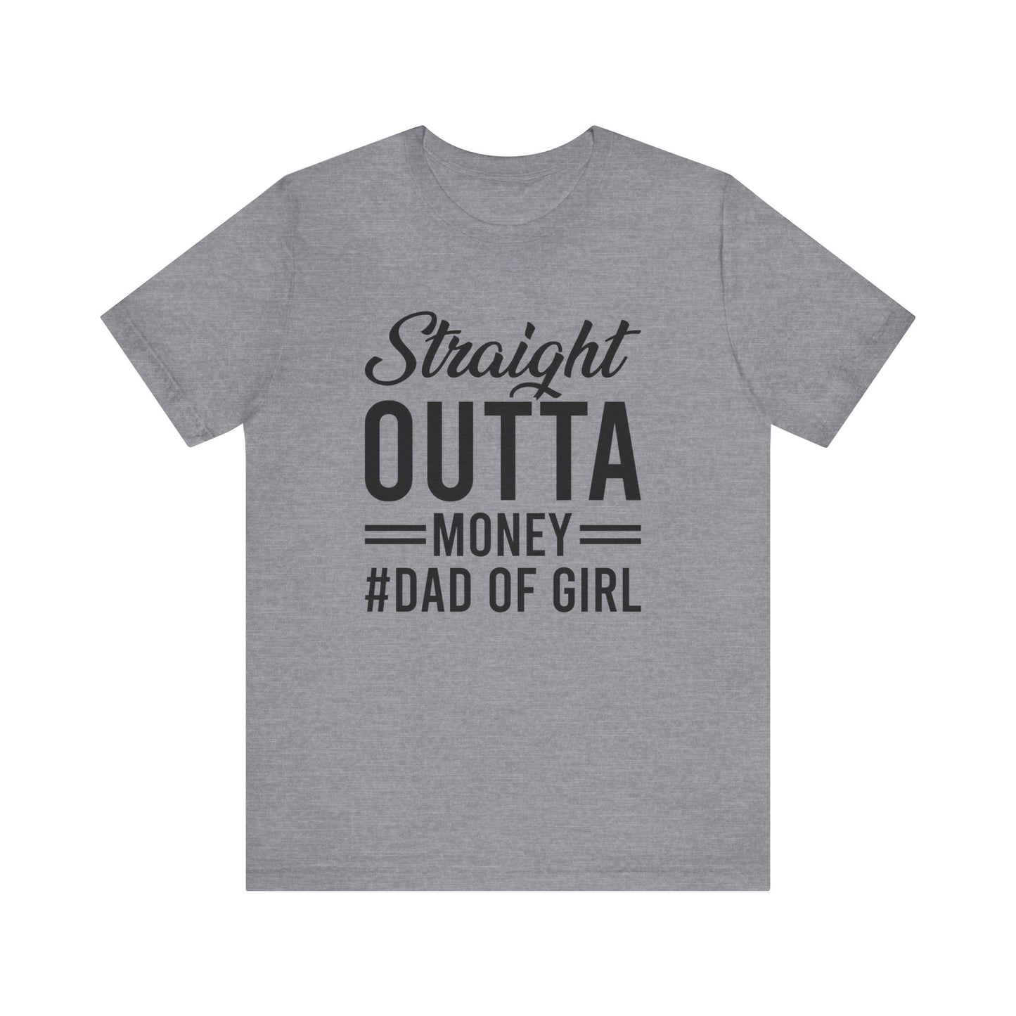 Straight Outta Money #Dad of Girl