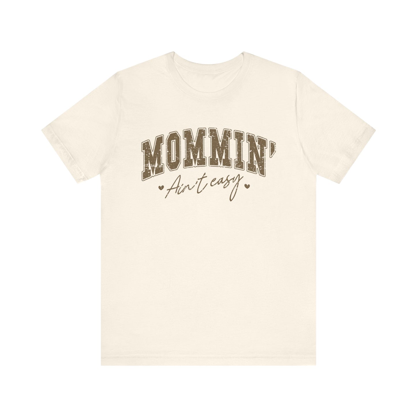 Mommin' Ain't Easy Unisex Tee - Perfect for Moms, Gift for Mother's Day, Casual Wear, Stay-at-Home Gear, Parenting Humor