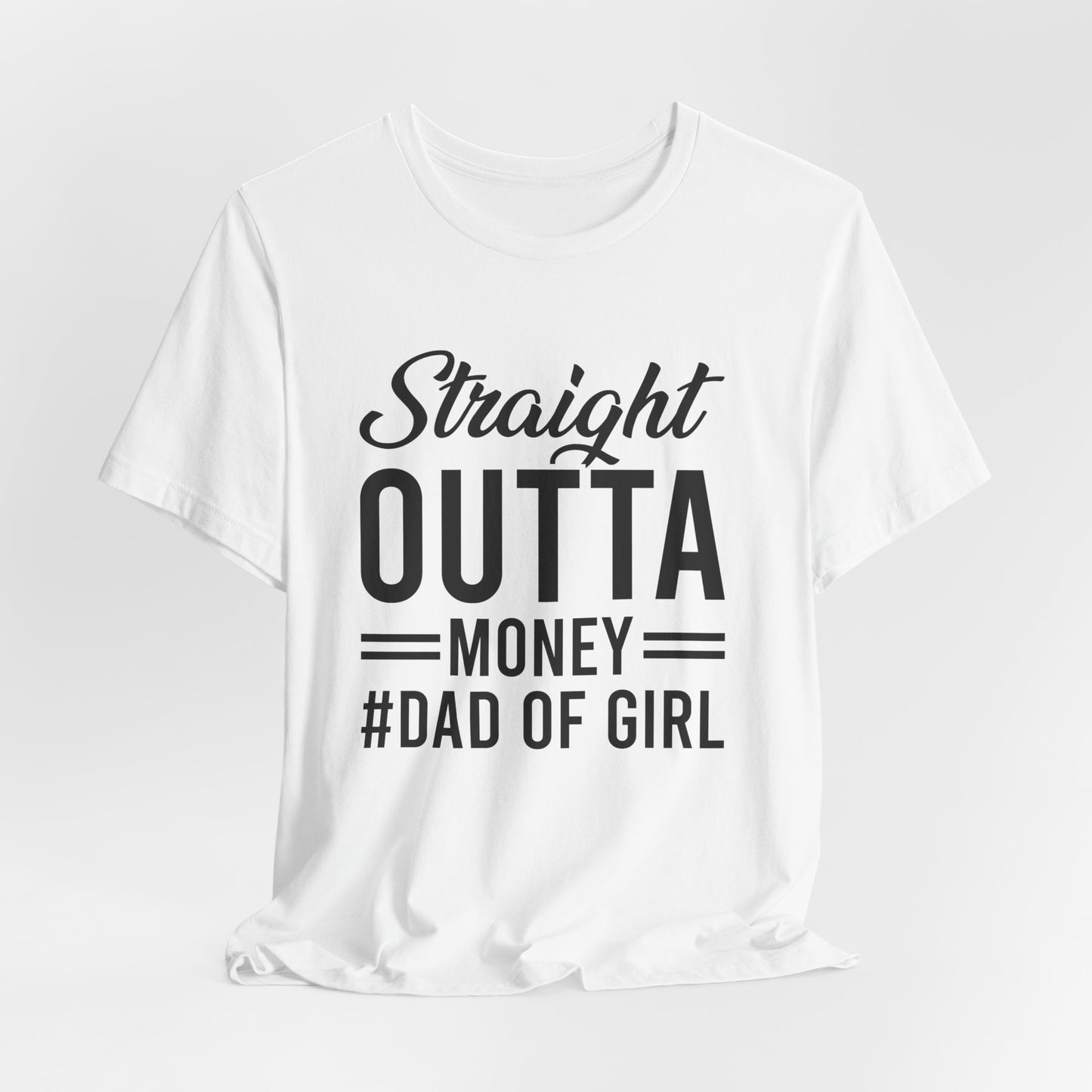 Straight Outta Money #Dad of Girl